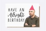 Karl Pilkington Birthday Card Karl Pilkington Have An Alright Birthday Birthday Card