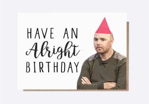 Karl Pilkington Birthday Card Karl Pilkington Have An Alright Birthday Birthday Card