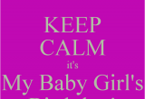 Keep Calm It S My Birthday Girl Keep Calm It 39 S My Baby Girl 39 S Birthday Poster Nichelle