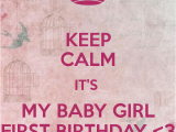 Keep Calm It S My Birthday Girl Keep Calm It 39 S My Baby Girl First Birthday