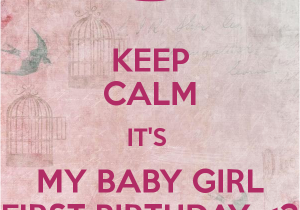 Keep Calm It S My Birthday Girl Keep Calm It 39 S My Baby Girl First Birthday