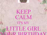 Keep Calm It S My Birthday Girl Keep Calm It 39 S My Little Girl Nour Birthday Poster