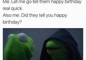 Kermit Birthday Memes Evil Kermit Memes