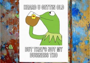 Kermit the Frog Birthday Meme Best 25 Funny Kermit Memes Ideas On Pinterest Kermit