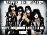 Kiss Birthday Meme Happy Birthday Larry Hope You Rock and Roll All Night