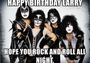 Kiss Happy Birthday Meme Happy Birthday Larry Hope You Rock and Roll All Night