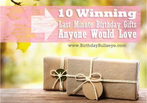 Last Minute Birthday Gifts for Her 10 Winning Last Minute Birthday Gifts that Anyone Would Love