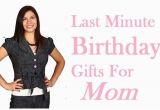 Last Minute Birthday Presents for Him Last Minute Birthday Gifts for Mom 7 Best Ideas Best