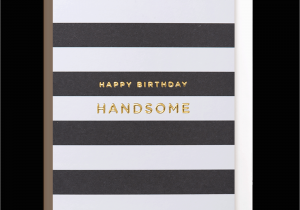 Left Field Birthday Cards Happy Birthday Handsome the Paperdashery