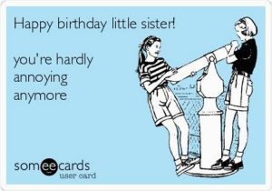 Little Sister Birthday Meme 19 Very Funny Sis Birthday Meme Images and Pictures Memesboy