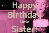 Little Sister Birthday Meme Happy Birthday Little Sister Memes Pinterest Happy