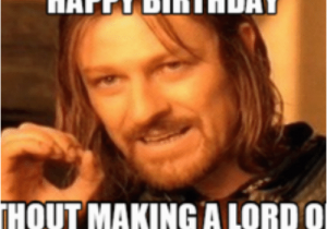 Lord Of the Rings Birthday Meme 25 Best Memes About Lord Of the Rings Birthday Meme