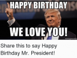 Loving Birthday Memes Happy Birthday We Love You Memegeneratornel Share This to