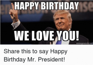 Loving Birthday Memes Happy Birthday We Love You Memegeneratornel Share This to