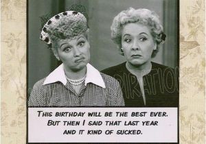 Lucy and Ethel Birthday Memes Lucy and Ethel Friend Quotes Quotesgram