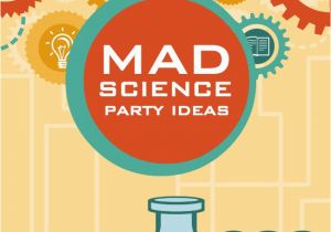 Mad Science Birthday Party Decorations Mad Scientist Birthday Party Ideas
