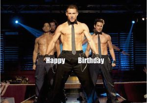 Magic Mike Birthday Card 41 Beautiful Pictures Of Channing Tatum Birthday Memes