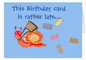 Mail A Birthday Card Online Snail Mail Late Birthday Card Zazzle