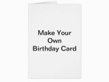 Making Your Own Birthday Card Make Your Own Birthday Card Zazzle