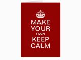 Making Your Own Birthday Card Make Your Own Keep Calm Greeting Card Template Zazzle