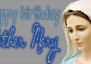 Mama Mary Happy Birthday Quotes Happy Birthday Mother Mary