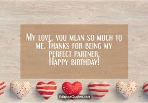 Mean Happy Birthday Quotes My Love You Mean so Much to Me Thanks for Being My
