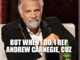 Mens Birthday Memes World 39 S Most Interesting Man andrew Carnegie Birthday