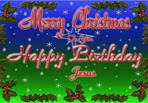 Merry Christmas and Happy Birthday Jesus Quotes 40 Beautiful Merry Christmas Wishes Cards Gallery