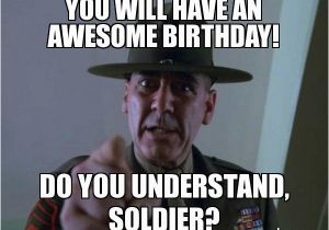 Military Birthday Memes You Will Have An Awesome Birthday Do You Understand