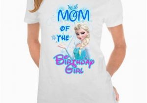 Mom Of the Birthday Girl Shirts Elsa Frozen Mom Of the Birthday Girl Shirt