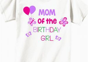 Mom Of the Birthday Girl Shirts Mommy Of the Birthday Girl Birthday Shirts for Mom