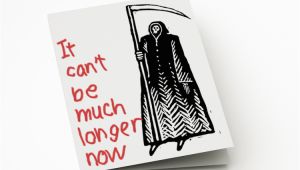 Morbid Birthday Cards Greeting Cards for the Terminally Ill are A Great Idea