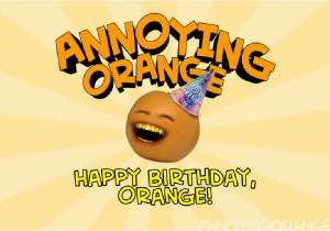 Most Annoying Birthday Card Annoying orange Happy Birthday Gagfilms Wiki Fandom