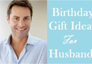 Most Beautiful Birthday Gifts for Husband 107 Best Suitable Birthday Gifts for Husband Birthday