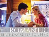 Most Romantic Birthday Gifts for Her Romantic Birthday Gifts for Her From Birthdaybullseye Com