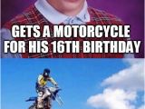 Motorcycle Birthday Meme Bad Luck Brian Gets Motorcycle Imgflip