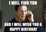 Movie Birthday Meme I Will Find You and I Will Wish You A Happy Birthday