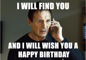 Movie Birthday Meme I Will Find You and I Will Wish You A Happy Birthday