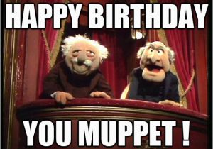 Muppets Happy Birthday Meme Happy Birthday You Muppet Muppets Old Men Quickmeme