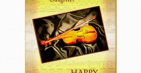 Musical Birthday Cards for Daughter Daughter A Musical Birthday Card with A Violin Zazzle