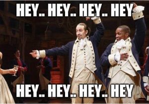 Musical Birthday Memes Hamilton the Musical Birthday Memes Pictures to Pin On