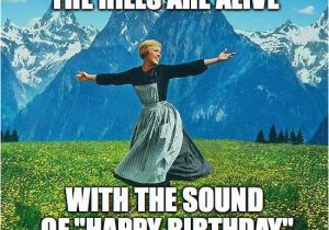 Musical Birthday Memes the sound Of Music Imgflip