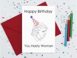 Nasty Birthday Cards Donald Trump Birthday Card Nasty Woman Greeting Card Funny