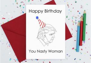 Nasty Birthday Cards Donald Trump Birthday Card Nasty Woman Greeting Card Funny