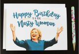 Nasty Birthday Cards Hillary Clinton Nasty Woman Birthday Card Funny Birthday