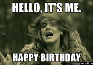 Nasty Happy Birthday Memes Hello It 39 S Me Happy Birthday Nasty Happy Birthday Memes Hello It 39 S Me Happy Birthday
