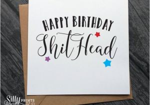 Naughty Happy Birthday Cards Rude Birthday Cards Happy Birthday Shthead B30 Naughty Card