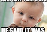 New Years Birthday Meme Everbody Said It Was New Year 39 S Eve On Memegen