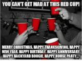 New Years Birthday Meme You Cantget Madat This Red Cupi Merry Christmas