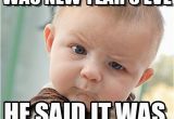 New Years Eve Birthday Meme Everbody Said It Was New Year 39 S Eve On Memegen